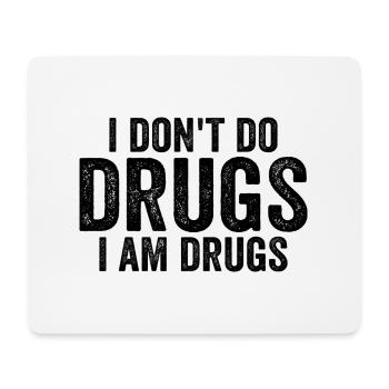 I Don't Do Drugs I Am Drugs - Mouse Pad (horizontal) - white - Front