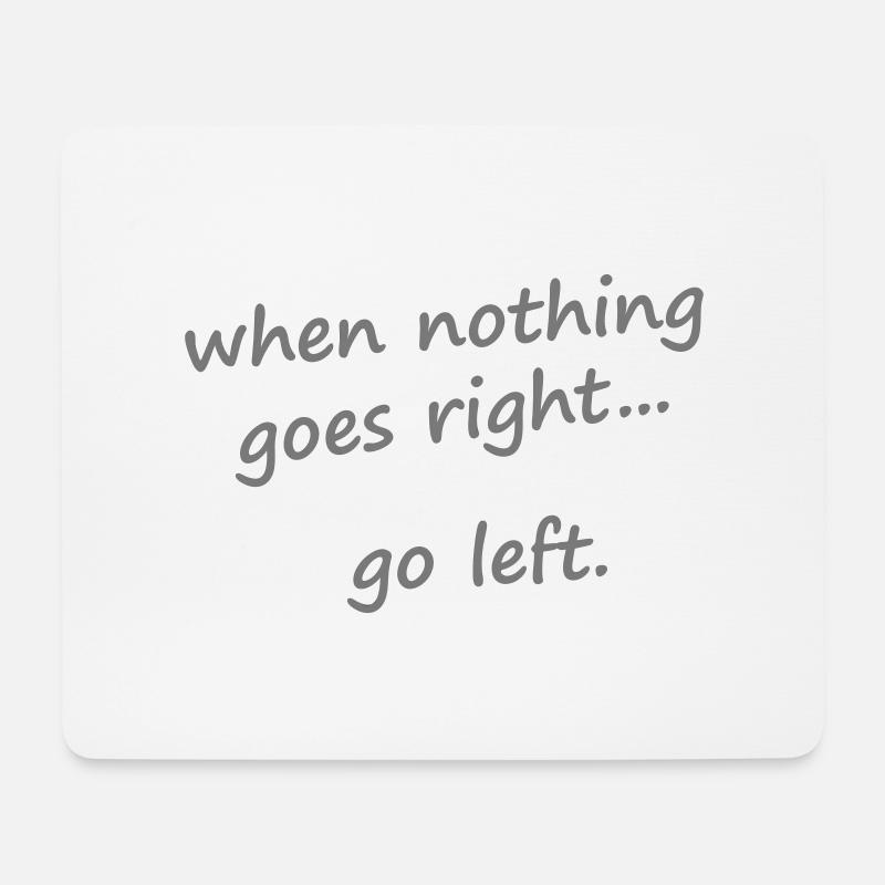 When nothing goes right, go left - Mouse Pad (horizontal) - white
