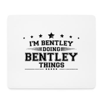 Je suis Bentley en train de faire des choses Bentley - Tapis de souris (format paysage) - blanc - Devant