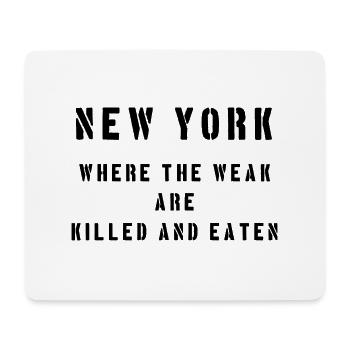 Shirt New York, wo die Schwachen getötet und gegessen werden - Mousepad (Querformat) - Weiß - Vorne