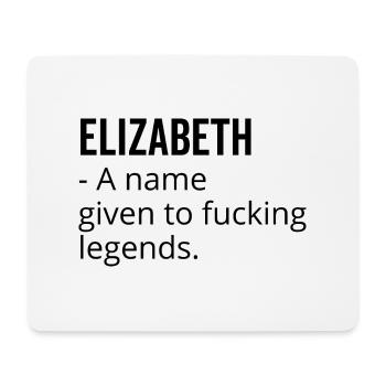 Elizabeth a Name Given to Fucking Legends - Mouse Pad (horizontal) - white - Front