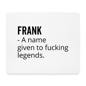 Frank a Name Given to Fucking Legends - Mouse Pad (horizontal) - white - Front