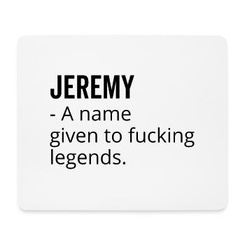 Jeremy a Name Given to Fucking Legends - Mouse Pad (horizontal) - white - Front
