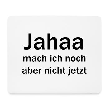 jahaa, mach ich noch, aber nicht jetzt - Mousepad (Querformat) - Weiß - Vorne