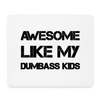 AWESOME LIKE MY DUMBASS KIDS Geschenk Vater lustig - Mousepad (Querformat) - Weiß - Vorne