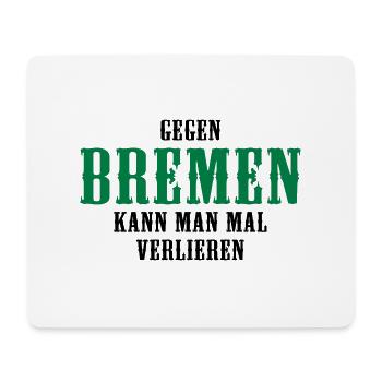 Gegen Bremen kann man mal verlieren - Mousepad (Querformat) - Weiß - Vorne
