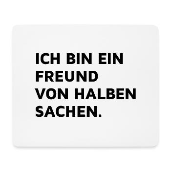 Freund von halben Sachen - Mousepad (Querformat) - Weiß - Vorne
