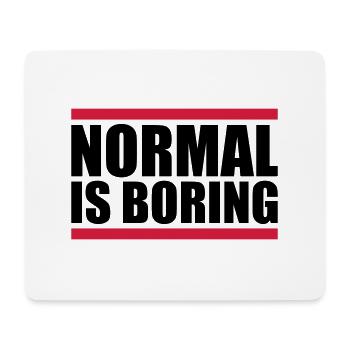 Normal is boring - Mouse Pad (horizontal) - white - Front