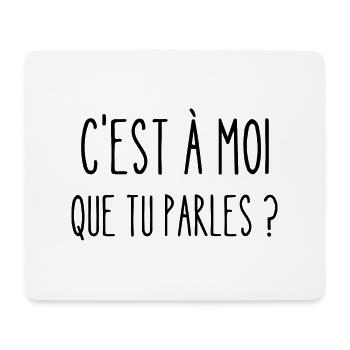 c'est à moi que que tu parles - Tapis de souris (format paysage) - blanc - Devant