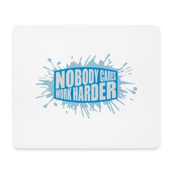 nobody cares work harder - Mousepad (Querformat) - Weiß - Vorne