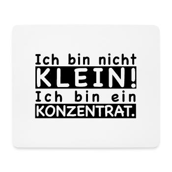 Ich bin nicht klein! Ich bin ein Konzentrat. - Mousepad (Querformat) - Weiß - Vorne