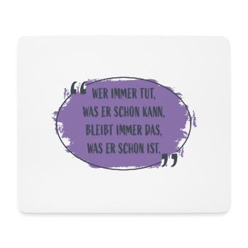 Wer immer tut was er schon kann Zitat - Mousepad (Querformat) - Weiß - Vorne