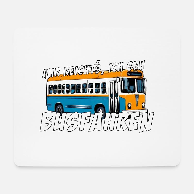 Mir reicht´s, ich geh Busfahren - Mousepad (Querformat) - Weiß