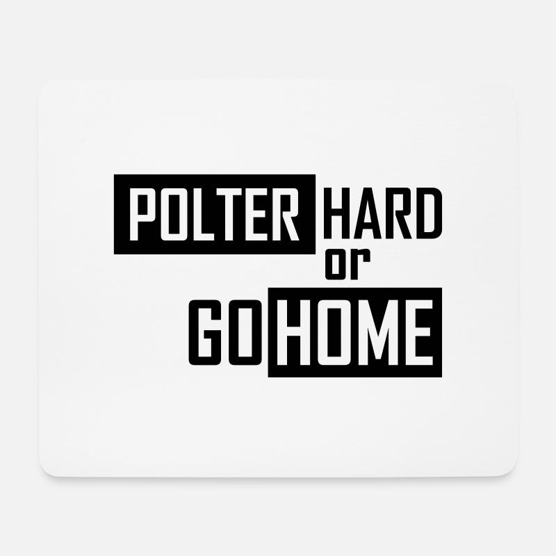 polter hard or go home - Mousepad (Querformat) - Weiß