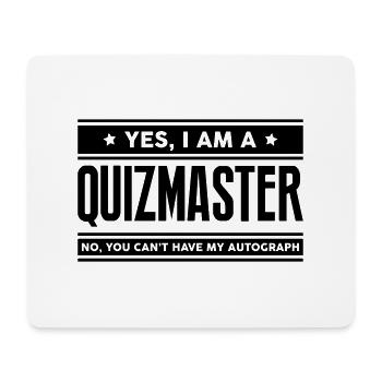 Yes I am a quizmaster no you cant have a - Mouse Pad (horizontal) - white - Front