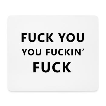 Fuck you, you fuckin' fuck - Mousepad (Querformat) - Weiß - Vorne