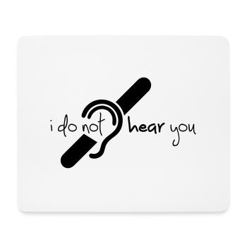 I do not hear you. Deaf, hard of hearing logo - Mouse Pad (horizontal) - white - Front