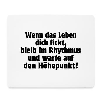 wenn das Leben Dich fickt bleib im Rhythmus Musik - Mousepad (Querformat) - Weiß - Vorne