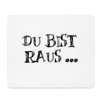 Du bist raus - Mousepad (Querformat) - Weiß - Vorne