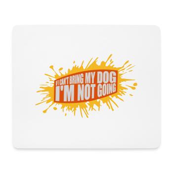 bring my dog quote - Mouse Pad (horizontal) - white - Front
