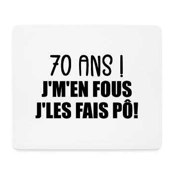 70 Ans ! Je M'En Fous Je Les Fais Pô ! - Tapis de souris (format paysage) - blanc - Devant