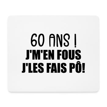 60 Ans ! Je M'En Fous Je Les Fais Pô ! - Tapis de souris (format paysage) - blanc - Devant