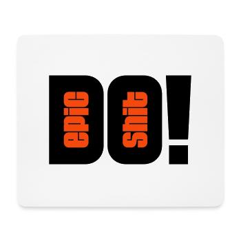 do epic shit - 2 Farben - Mousepad (Querformat) - Weiß - Vorne