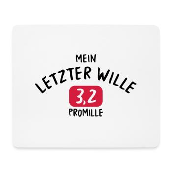TRINKSPRUCH, MEIN LETZTER WILLE, 3,2 PROMILLE - Mousepad (Querformat) - Weiß - Vorne