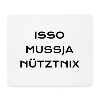 Isso Mussja Nu tztnix bla - Mousepad (Querformat) - Weiß - Vorne