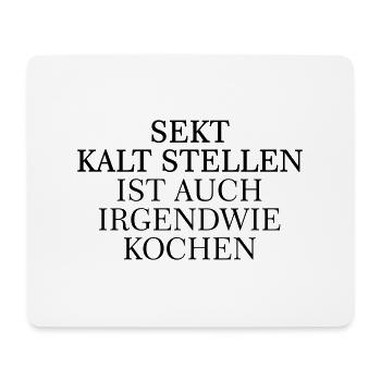 SEKT KALTSTELLEN IST AUCH IRGENDWIE KOCHEN - Mousepad (Querformat) - Weiß - Vorne