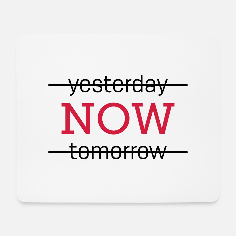 yesterday NOW tomorrow - Mousepad (Querformat) - Weiß