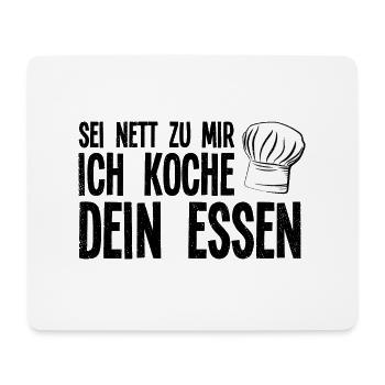 Koch Sei Nett Zu Mir Ich Koche Dein Essen Küchench - Mousepad (Querformat) - Weiß - Vorne
