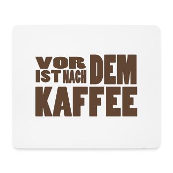 Vor dem Kaffe ist nach dem Kaffee! - Mousepad (Querformat) - Weiß - Vorne