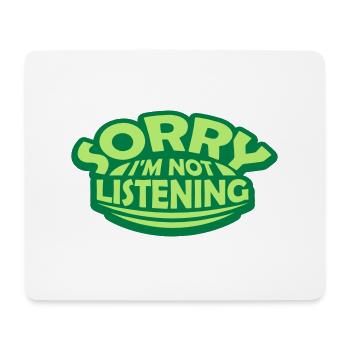 sorry in not listening - Mouse Pad (horizontal) - white - Front