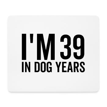Ich bin 39 in Hundejahren - Mousepad (Querformat) - Weiß - Vorne