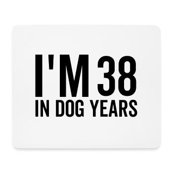 I'm 38 in Dog Years - Mouse Pad (horizontal) - white - Front