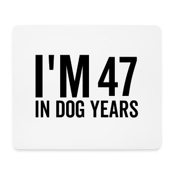I'm 47 in Dog Years - Mouse Pad (horizontal) - white - Front