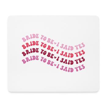 Bride to be - I said yes - Mousepad (Querformat) - Weiß - Vorne