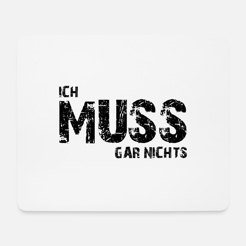 Ich muss gar nichts - Cooler Spruch - Slogan - Mousepad (Querformat) - Weiß