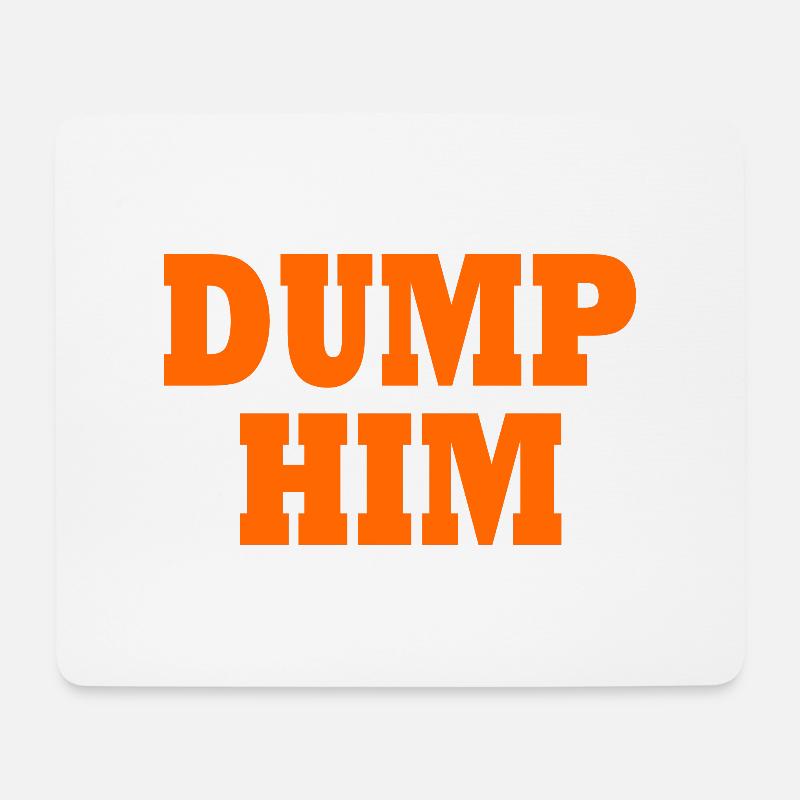 Dump him - Mousepad (Querformat) - Weiß