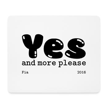 Yes and more please - Mouse Pad (horizontal) - white - Front