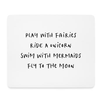 dance with fairies ride unicorn swim with mermaids - Mouse Pad (horizontal) - white - Front