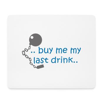 Kaufe mir meine letzten Drink .. - Mousepad (Querformat) - Weiß - Vorne
