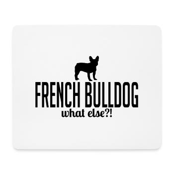 FRENCH BULLDOG what else Hundespruch Hunde Sprüche - Mousepad (Querformat) - Weiß - Vorne