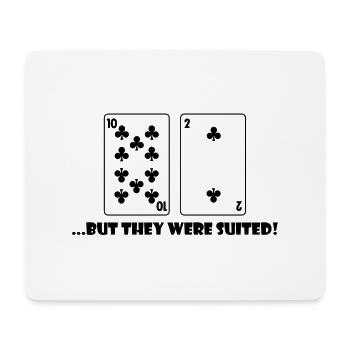 Poker ...but they were suited - Mouse Pad (horizontal) - white - Front