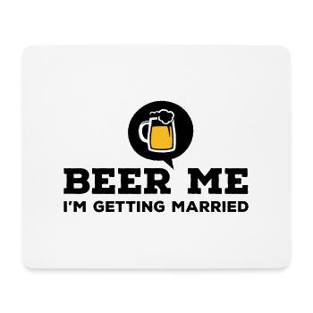 Beer Me I am Getting Married Bachelor Party - Mouse Pad (horizontal) - white - Front