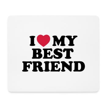 I love my best friend - Mouse Pad (horizontal) - white - Front