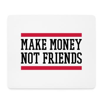 MAKE MONEY NOT FRIENDS - Mouse Pad (horizontal) - white - Front