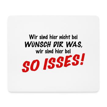 Wir sind hier nicht bei Wünsch Dir was! Vorschrift - Mousepad (Querformat) - Weiß - Vorne