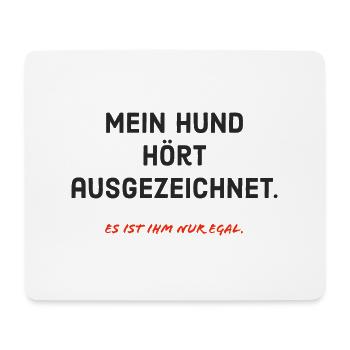 Mein Hund hört ausgezeichnet. Es ist ihm nur egal. - Mousepad (Querformat) - Weiß - Vorne